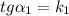 tg \alpha _{1}=k _{1}