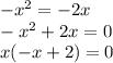 -x^{2}=-2x \\ -x^{2}+2x=0 \\ x(-x+2)=0