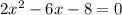 2x^2-6x-8=0