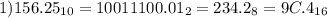 1) 156.25_{10} = 10011100.01_{2} = 234.2_{8} = 9C.4_{16}