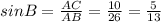 sinB = \frac{AC}{AB} = \frac{10}{26} = \frac{5}{13}