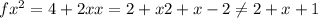 f x^{2} = 4+2x x=2+x 2+x-2 \neq 2+x+1