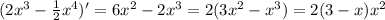 (2x^3- \frac{1}{2}x^4)'=6x^2-2x^3=2(3x^2-x^3)=2(3-x)x^2