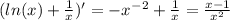 (ln(x)+ \frac{1}{x})'=-x^-^2+ \frac{1}{x}= \frac{x-1}{x^2}