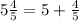 5\frac{4}{5}=5+\frac{4}{5}