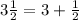 3\frac{1}{2}=3+\frac{1}{2}