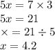 5x = 7 \times 3 \\ 5x = 21 \\ \times = 21 \div 5 \\ x = 4.2 \\