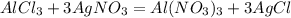 Al Cl_{3} +3AgN O_{3} =Al(NO _{3} ) _{3} +3AgCl