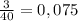 \frac{3}{40} = 0,075