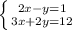 \left \{ {{2x-y=1} \atop {3x+2y=12}} \right.