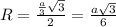 R=\frac{\frac{a}{3}\sqrt{3}}{2}=\frac{a\sqrt{3}}{6}