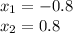 x_1=-0.8 \\ x_2=0.8