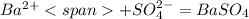 Ba^{2+}+SO_4^{2-}=BaSO_4