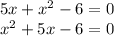 5x+x^{2} -6=0\\x^{2} +5x-6=0