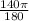 \frac{140\pi }{180}