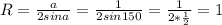 R=\frac{a}{2sina}=\frac{1}{2sin150}=\frac{1}{2*\frac{1}{2}}=1