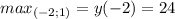 max_{(-2;1)}=y(-2)=24