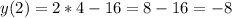 y(2)=2*4-16=8-16=-8