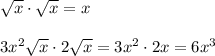 \sqrt{x}\cdot \sqrt{x}=x\\\\3x^2\sqrt{x}\cdot2\sqrt{x}=3x^2\cdot2x=6x^3