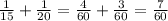 \frac{1}{15} + \frac{1}{20} = \frac{4}{60} + \frac{3}{60}= \frac{7}{60}