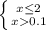 \left \{ {{x \leq 2} \atop {x0.1}} \right.