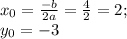 x_{0}= \frac{-b}{2a}= \frac{4}{2}=2;\\y _{0}= -3