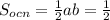 S_{ocn} = \frac{1}{2} ab = \frac{1}{2}