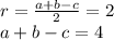 r=\frac{a+b-c}{2}=2\\&#10;a+b-c=4