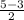 \frac{5-3}{2}