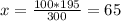 x= \frac{100*195}{300} =65