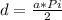 d= \frac{a*Pi}{2}