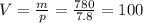 V= \frac{m}{p}= \frac{780}{7.8}= 100