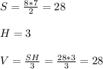 S=\frac{8*7}{2}=28\\\\&#10;H=3\\\\&#10;V=\frac{SH}{3}=\frac{28*3}{3}=28\\