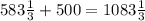 583 \frac{1}{3} +500=1083 \frac{1}{3}