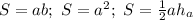 S=ab; \ S=a^2; \ S=\frac{1}{2}ah_a