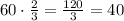 60\cdot\frac23=\frac{120}3=40