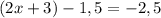 (2x+3)-1,5=-2,5