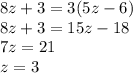 8z+3=3(5z-6)\\&#10;8z+3=15z-18\\&#10; 7z=21\\&#10; z=3\\&#10;