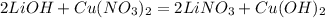 2LiOH +Cu(NO_3)_2 = 2LiNO_3+Cu(OH)_2