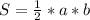 S= \frac{1}{2}*a*b