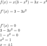 f(x)=x(3-x^2)=3x-x^3 \\ \\ f'(x)=3-3x^2 \\ \\ \\ f'(x)=0 \\ 3-3x^2=0 \\ 1-x^2=0 \\ x^2=1 \\ x=\pm1