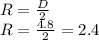 R= \frac{D}{2} \\ R= \frac{4.8}{2}=2.4