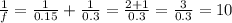 \frac{1}{f} = \frac{1}{0.15} + \frac{1}{0.3} = \frac{2+1}{0.3} = \frac{3}{0.3} =10