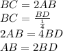 BC=2AB\\&#10;BC=\frac{BD}{\frac{1}{4}}\\&#10;2AB=4BD\\&#10;AB=2BD\\\\&#10;