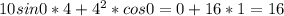 10sin0*4+4^2*cos0=0+16*1=16