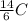 \frac{14}{6}C