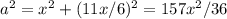 a^2 = x^2+(11x/6)^2=157x^2/36