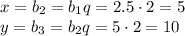 x=b_2=b_1q=2.5\cdot2=5\\ y=b_3=b_2q=5\cdot2=10