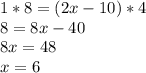 1*8=(2x-10)*4 \\ 8=8x-40 \\ 8x=48 \\ x=6