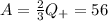 A=\frac{2}{3}Q_+ = 56